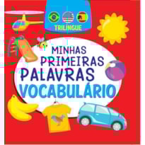 MINHAS PRIMEIRAS PALAVRAS - VOCABULÁRIO - TRILÍNGUE
