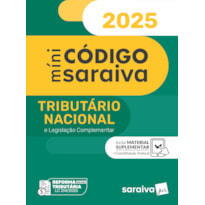 MÍNI CÓDIGO TRIBUTÁRIO NACIONAL E LEGISLAÇÃO COMPLEMENTAR - 28ª EDIÇÃO 2025