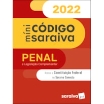 MINICÓDIGO PENAL E CONSTITUIÇÃO FEDERAL - 28ª EDIÇÃO 2022