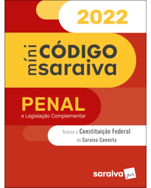 MINICÓDIGO PENAL E CONSTITUIÇÃO FEDERAL - 28ª EDIÇÃO 2022