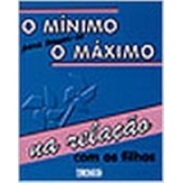 MINIMO PARA TORNAR SE O MAXIMO NA RELACAO COM OS FILHOS - 1ª