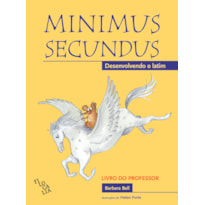 MINIMUS SECUNDUS - DESENVOLVENDO O LATIM - LIVRO DO PROFESSOR