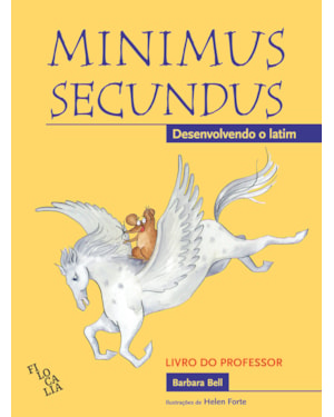 MINIMUS SECUNDUS - DESENVOLVENDO O LATIM - LIVRO DO PROFESSOR