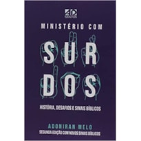 MINISTÉRIO COM SURDOS: HISTÓRIA, DESAFIOS E SINAIS BÍBLICOS