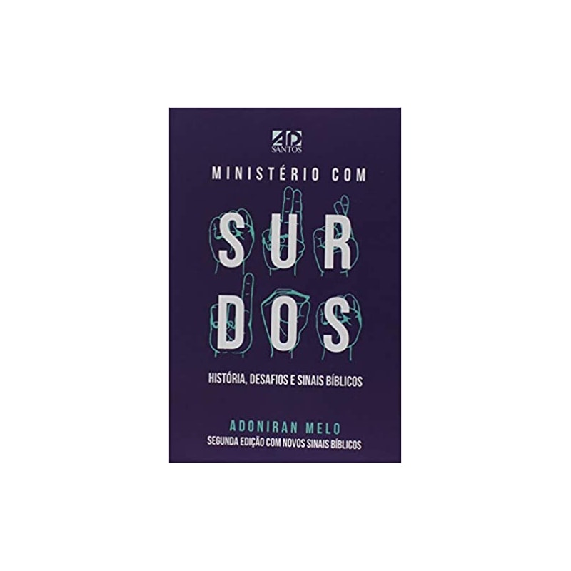 MINISTÉRIO COM SURDOS: HISTÓRIA, DESAFIOS E SINAIS BÍBLICOS