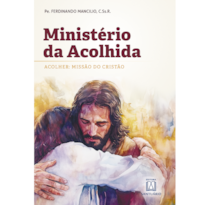 Ministério da Acolhida: Acolher: Missão do Cristão