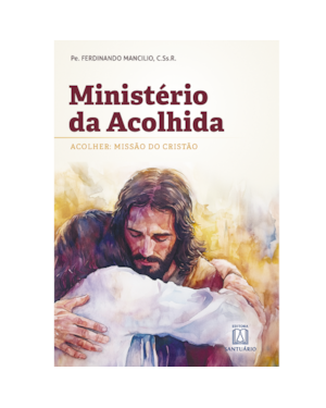Ministério da Acolhida: Acolher: Missão do Cristão