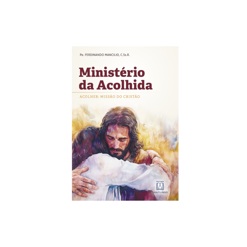 Ministério da Acolhida: Acolher: Missão do Cristão