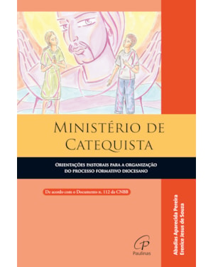 Ministério de catequista: orientações pastorais para a organização do processo formativo diocesano a partir do documento 112 da CNBB
