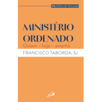 Ministério Ordenado: Ontem - Hoje - Amanhã