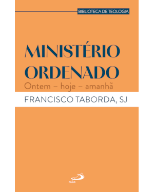 Ministério Ordenado: Ontem - Hoje - Amanhã