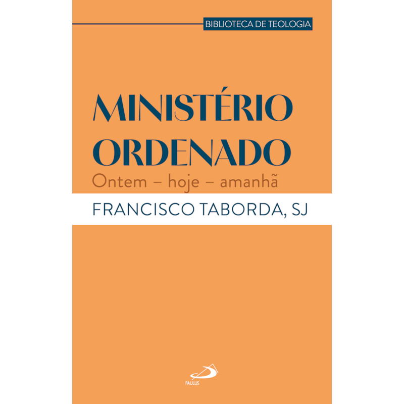Ministério Ordenado: Ontem - Hoje - Amanhã