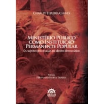 Ministério Público como instituição permanente popular: os sujeitos processuais no direito democrático