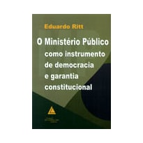 MINISTÉRIO PÚBLICO COMO INSTRUMENTO DE DEMOCRACIA E GARANTIA CONSTITUCIONAL