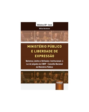 MINISTÉRIO PÚBLICO E LIBERDADE DE EXPRESSÃO - NATUREZA, LIMITES E REFLEXÕES INSTITUCIONAIS À LUZ DE JULGADOS DO CNMP