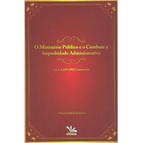 MINISTERIO PUBLICO E O COMBATE A IMPROBIDADE ADMINISTRATIVA, O - 1