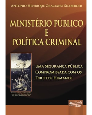 MINISTÉRIO PÚBLICO E POLÍTICA CRIMINAL - UMA SEGURANÇA PÚBLICA COMPROMISSADA COM OS DIREITOS HUMANOS