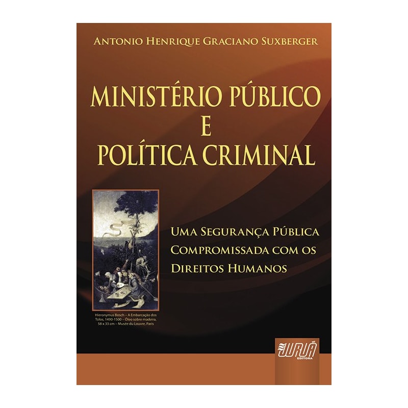 MINISTÉRIO PÚBLICO E POLÍTICA CRIMINAL - UMA SEGURANÇA PÚBLICA COMPROMISSADA COM OS DIREITOS HUMANOS