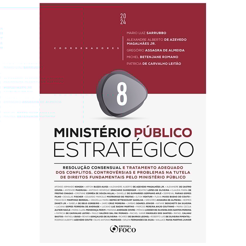 MINISTÉRIO PÚBLICO ESTRATÉGICO - RESOLUÇÃO CONSENSUAL E TRATAMENTO ADEQUADO DOS CONFLITOS - 1ª ED - 2024 - VOLUME 8: CONTROVÉRSIAS E PROBLEMAS NA TUTELA DE DIREITOS FUNDAMENTAIS PELO MINISTÉRIO PÚBLICO