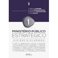 MINISTÉRIO PÚBLICO ESTRATÉGICO - VIOLÊNCIA DE GÊNERO - 1ª ED - 2022