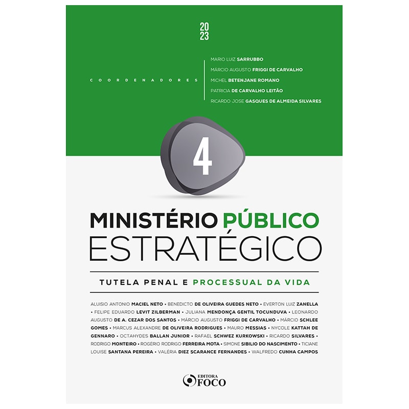 MINISTÉRIO PÚBLICO ESTRATÉGICO - VOL 4 - TUTELA PENAL E PROCESSUAL DA VIDA - 1ª ED - 2023