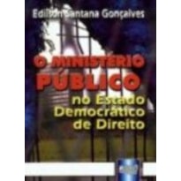 MINISTÉRIO PÚBLICO NO ESTADO DEMOCRÁTICO DE DIREITO, O