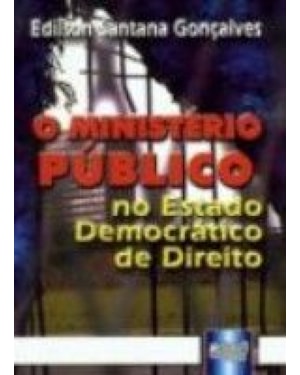 MINISTÉRIO PÚBLICO NO ESTADO DEMOCRÁTICO DE DIREITO, O