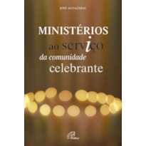 MINISTERIOS AO SERVICO DA COMUNIDADE CELEBRANTE