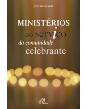 MINISTERIOS AO SERVICO DA COMUNIDADE CELEBRANTE
