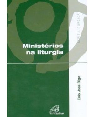 MINISTERIOS NA LITURGIA - COL.DISCIPULO MISSIONARIO - SERIE LITURGICA - 1
