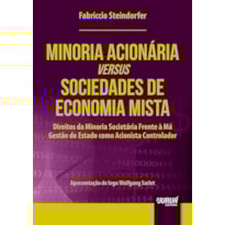 MINORIA ACIONÁRIA VERSUS SOCIEDADE DE ECONOMIA MISTA - DIREITOS DA MINORIA SOCIETÁRIA FRENTE À MÁ GESTÃO DO ESTADO COMO ACIONISTA CONTROLADOR - APRESENTAÇÃO DE INGO WOLFGANG SARLET