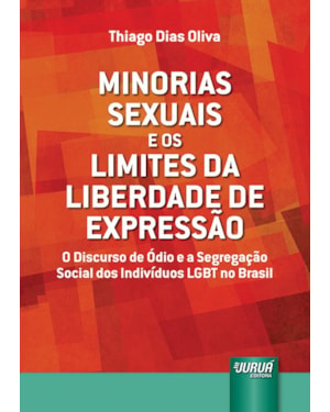 MINORIAS SEXUAIS E OS LIMITES DA LIBERDADE DE EXPRESSÃO - O DISCURSO DE ÓDIO E A SEGREGAÇÃO SOCIAL DOS INDIVÍDUOS LGBT NO BRASIL