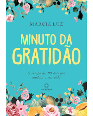 MINUTO DA GRATIDÃO: O DESAFIO DOS 90 DIAS QUE MUDARÁ A SUA VIDA