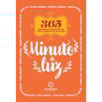 MINUTO DE LUZ: 365 MENSAGENS INSPIRADORAS PARA ILUMINAR OS SEUS DIAS