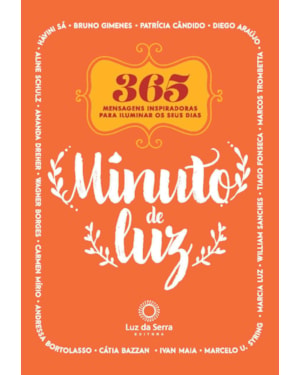MINUTO DE LUZ: 365 MENSAGENS INSPIRADORAS PARA ILUMINAR OS SEUS DIAS