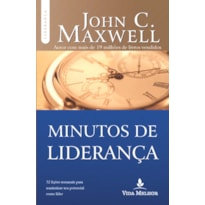 MINUTOS DE LIDERANÇA: 52 LIÇÕES SEMANAIS PARA MAXIMIZAR SEU POTENCIAL COMO LÍDER