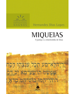 Miqueias - Comentários Expositivos Hagnos: A justiça e a misericórdia de Deus