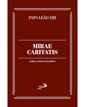 Mirae Caritatis: Sobre a Santa Eucaristia