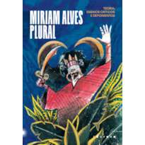 MIRIAM ALVES PLURAL: TEORIA, ENSAIOS CRÍTICOS E DEPOIMENTOS