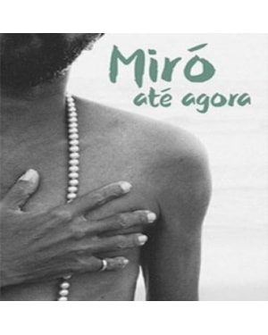 MIRÓ ATÉ AGORA