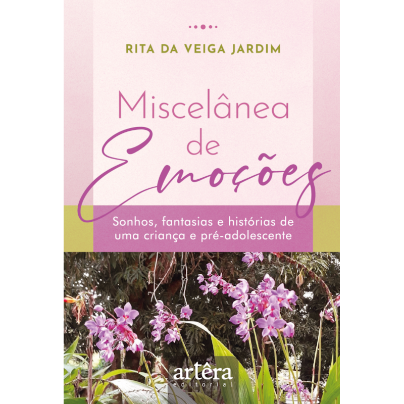 MISCELÂNEA DE EMOÇÕES: SONHOS, FANTASIAS E HISTÓRIAS DE UMA CRIANÇA E PRÉ-ADOLESCENTE