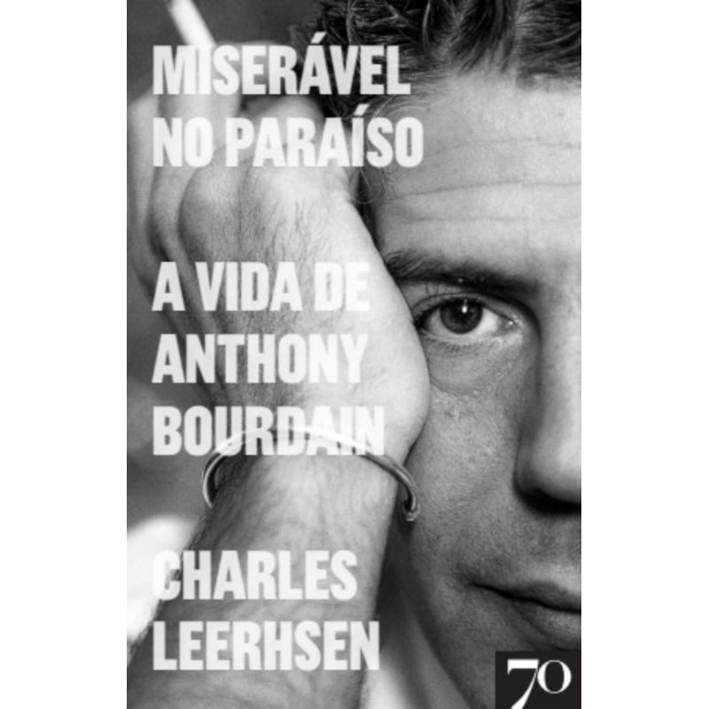 Miserável no paraíso: a vida de Anthony Bourdain