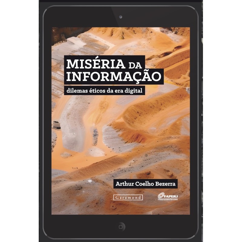 MISÉRIA DA INFORMAÇÃO: DILEMAS ÉTICOS DA ERA DIGITAL
