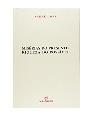 MISERIAS DO PRESENTE, RIQUEZA DO POSSIVEL - 1