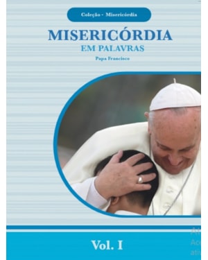 MISERICÓRDIA EM PALAVRAS - COLEÇÃO MISERICÓRDIA - VOL.1