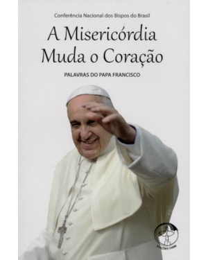 MISERICORDIA MUDA O CORACAO, A