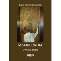 MISERICÓRDIA: O RESGATE DA VIDA