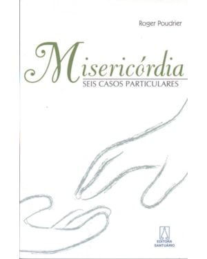 MISERICORDIA - SEIS CASOS PARTICULARES