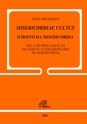 MISERICORDIAE VULTUS: O ROSTO DA MISERICÓRDIA - DOC. 200: BULA DE