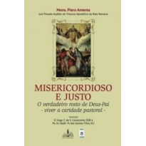 Misericordioso e justo: o verdadeiro rosto de deus-pai - viver a caridade pastoral